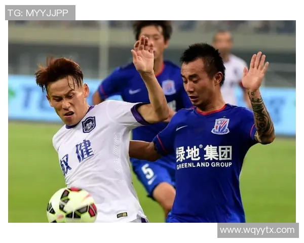 上海申花与天津权健激战正酣谁能在中超赛场笑到最后